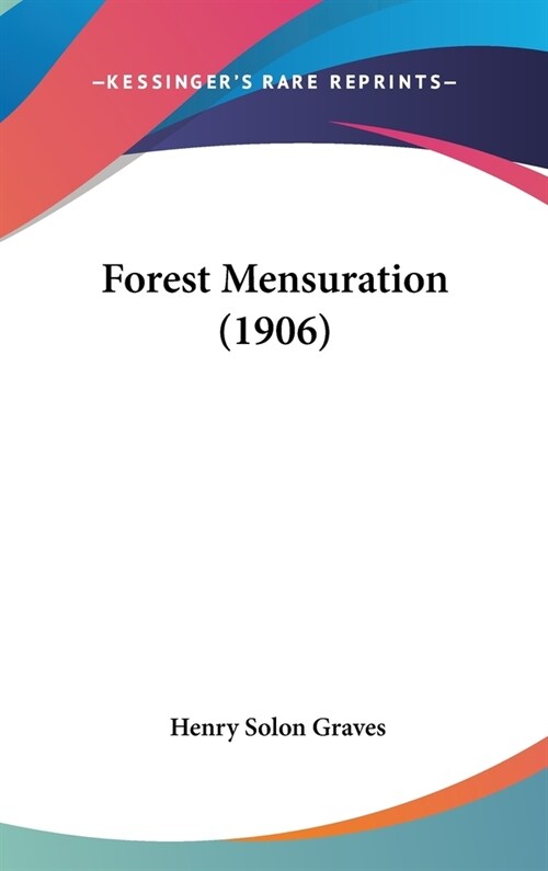 Forest Mensuration (1906) (Hardcover)