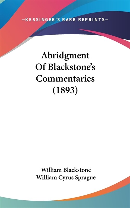 Abridgment Of Blackstones Commentaries (1893) (Hardcover)