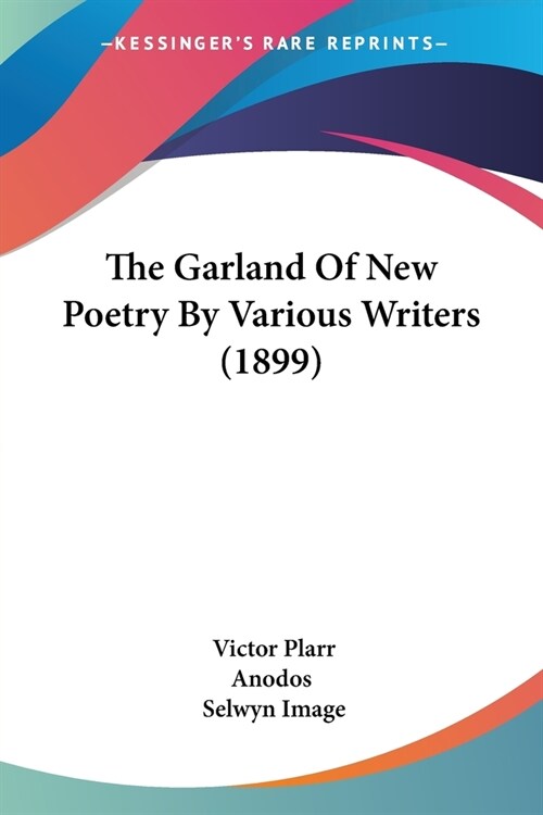 The Garland Of New Poetry By Various Writers (1899) (Paperback)