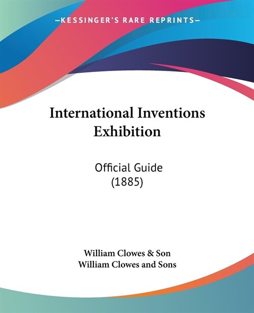 International Inventions Exhibition: Official Guide (1885) (Paperback)