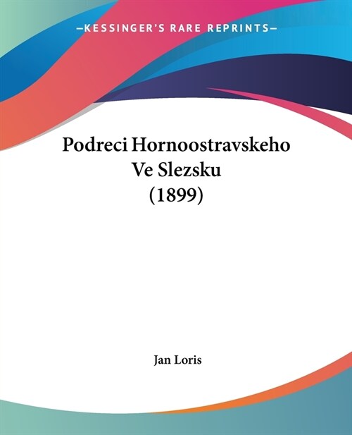 Podreci Hornoostravskeho Ve Slezsku (1899) (Paperback)