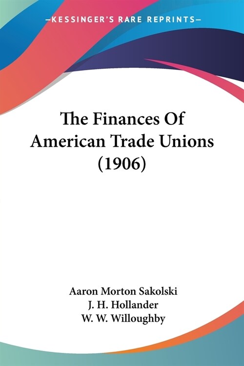 The Finances Of American Trade Unions (1906) (Paperback)