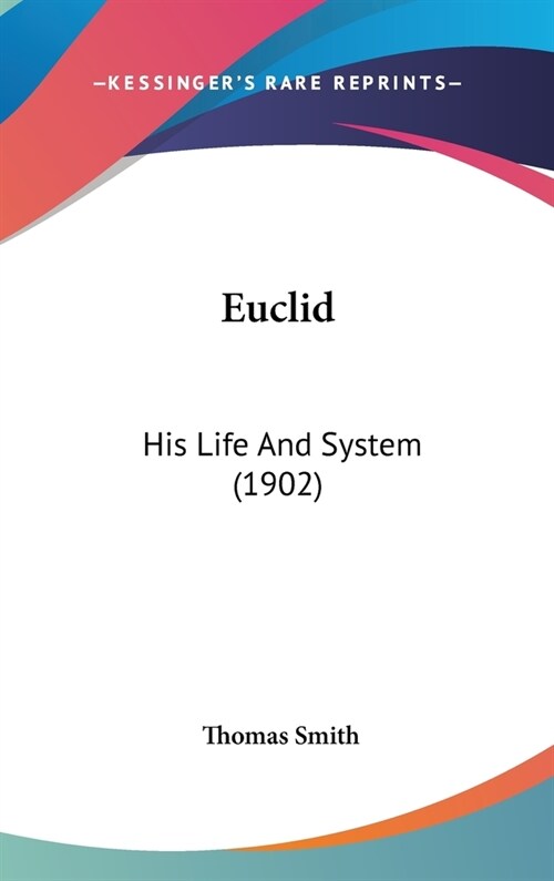Euclid: His Life And System (1902) (Hardcover)