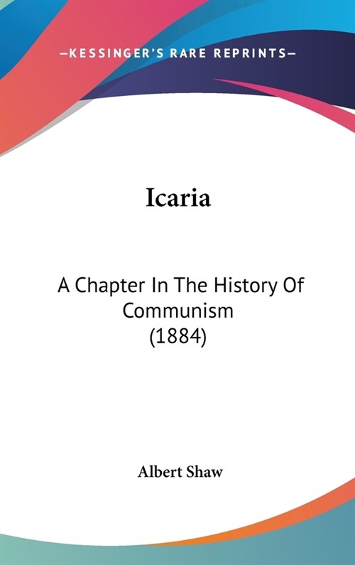 Icaria: A Chapter In The History Of Communism (1884) (Hardcover)
