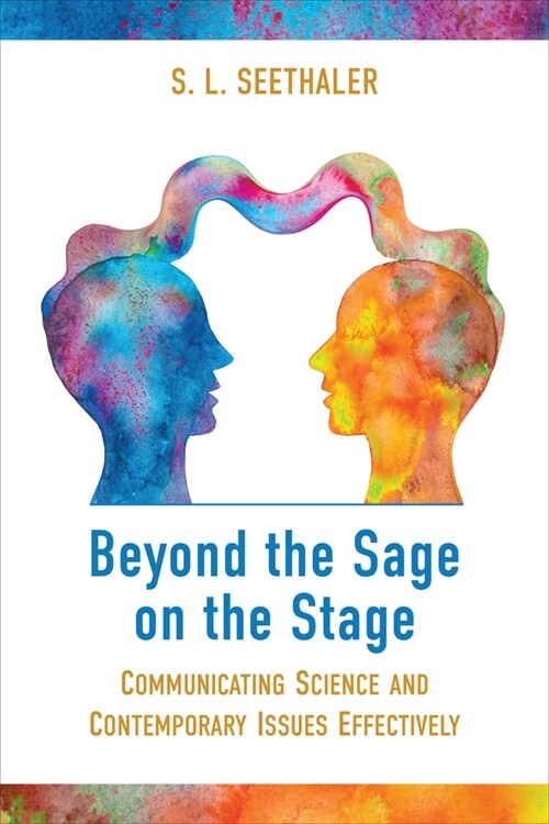 Beyond the Sage on the Stage: Communicating Science and Contemporary Issues Effectively (Paperback)