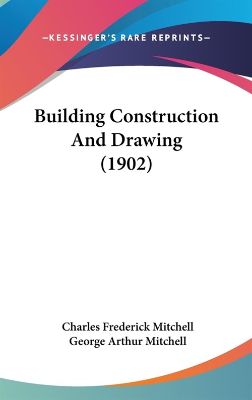 Building Construction And Drawing (1902) (Hardcover)