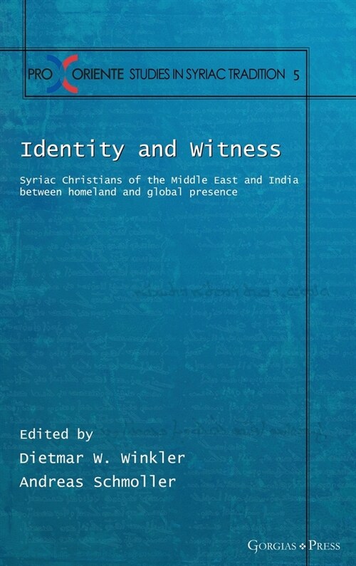 Identity and Witness: Syriac Christians of the Middle East and India between homeland and global presence (Hardcover)