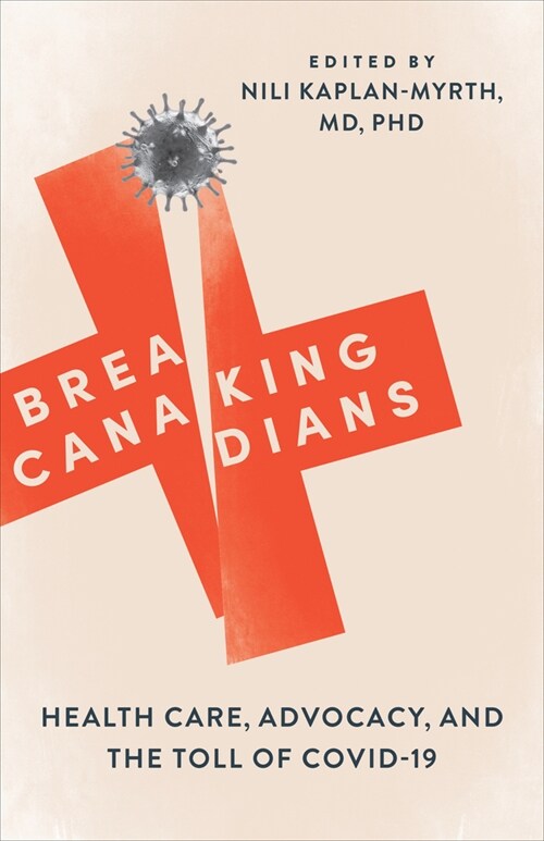 Breaking Canadians: Health Care, Advocacy, and the Toll of Covid-19 (Paperback)