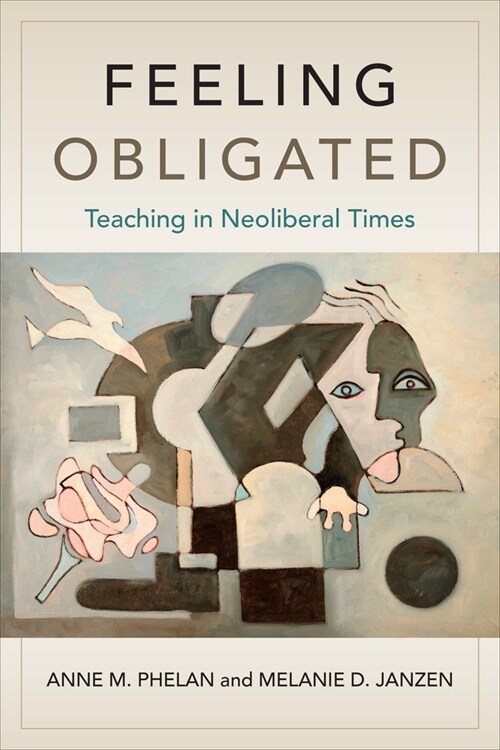 Feeling Obligated: Teaching in Neoliberal Times (Hardcover)