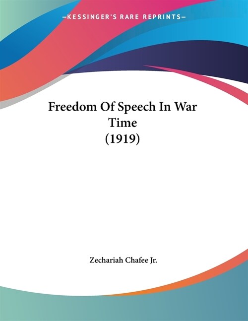 Freedom Of Speech In War Time (1919) (Paperback)