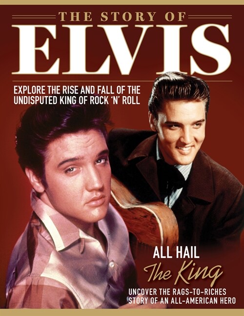 Story of Elvis: The Rise and Fall of the Undisputed King of Rock n Roll (Paperback)