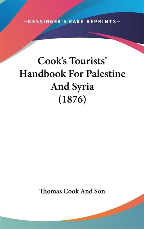 Cooks Tourists Handbook For Palestine And Syria (1876) (Hardcover)
