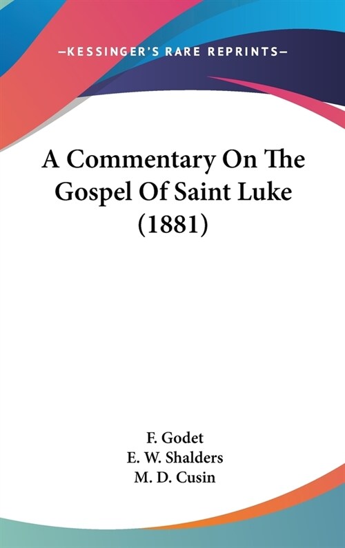 A Commentary On The Gospel Of Saint Luke (1881) (Hardcover)