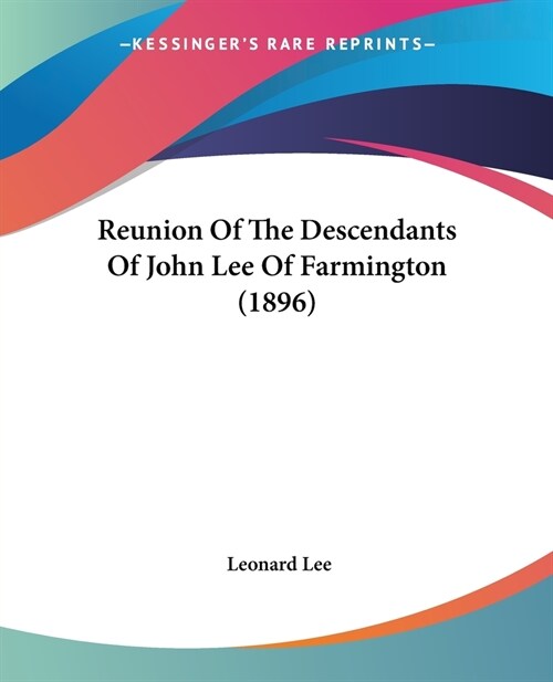 Reunion Of The Descendants Of John Lee Of Farmington (1896) (Paperback)