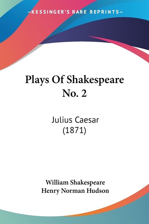 Plays Of Shakespeare No. 2: Julius Caesar (1871) (Paperback)