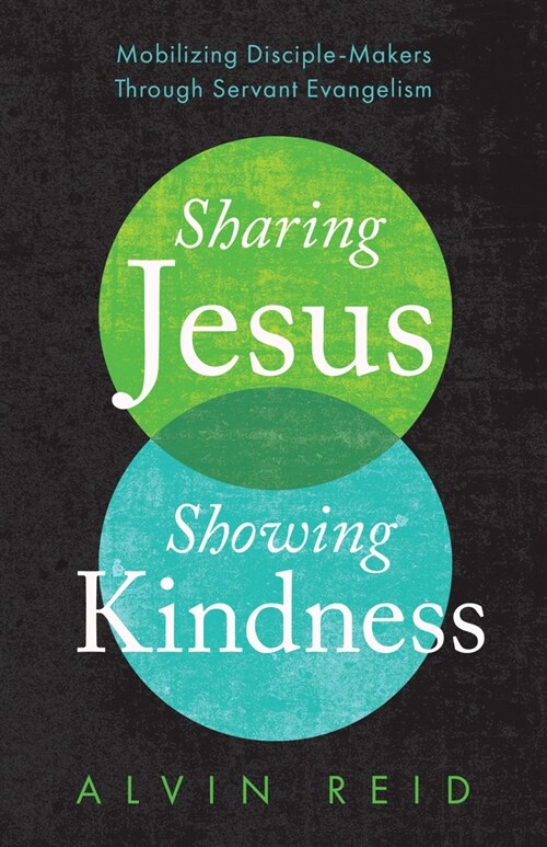 Sharing Jesus, Showing Kindness: Mobilizing Disciple-Makers Through Servant Evangelism (Paperback)