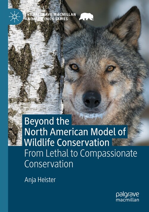 Beyond the North American Model of Wildlife Conservation: From Lethal to Compassionate Conservation (Paperback, 2022)