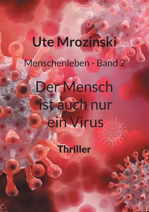 Menschenleben - Band 2: Der Mensch ist auch nur ein Virus (Paperback)