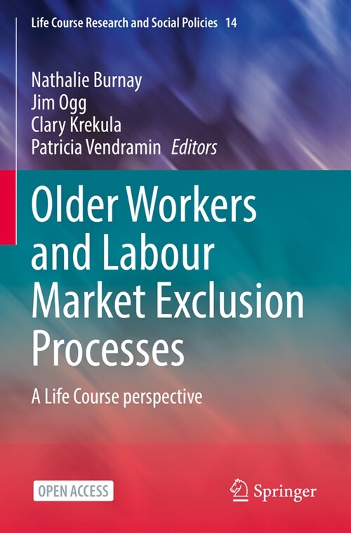 Older Workers and Labour Market Exclusion Processes: A Life Course perspective (Paperback)