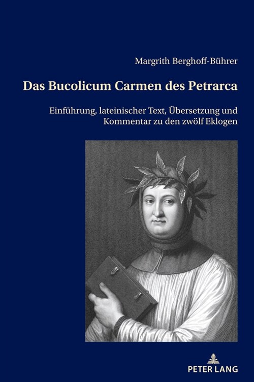 Das Bucolicum Carmen des Petrarca: Einfuehrung, lateinischer Text, Uebersetzung und Kommentar zu den zwoelf Eklogen (Hardcover)