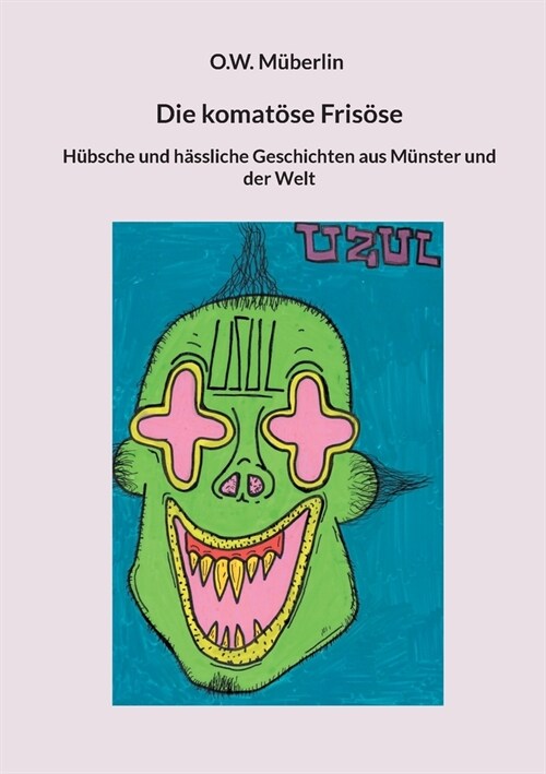 Die komat?e Fris?e: H?sche und h?sliche Geschichten aus M?ster und der Welt (Paperback)