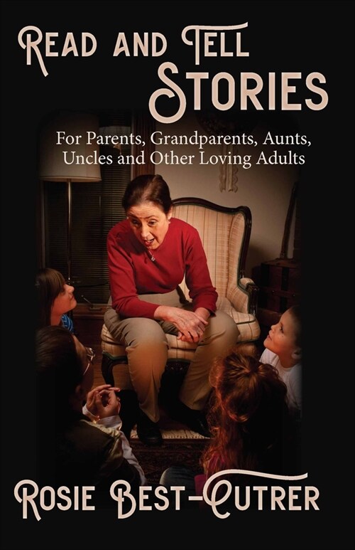 Read and Tell Stories: For Parents, Grandparents, Aunts, Uncles, and Other Loving Adults (Paperback, First Edition)