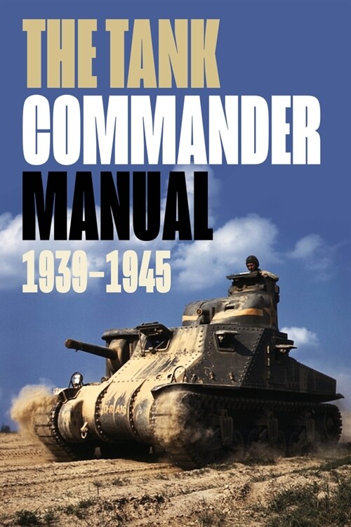 The Tank Commander Manual: 1939-1945 (Mass Market Paperback)