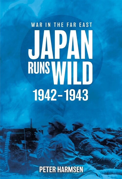 Japan Runs Wild, 1942-1943 (Paperback)