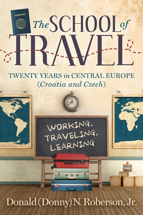 School of Travel: Twenty Years in Central Europe. Working, Traveling, Learning (Paperback)