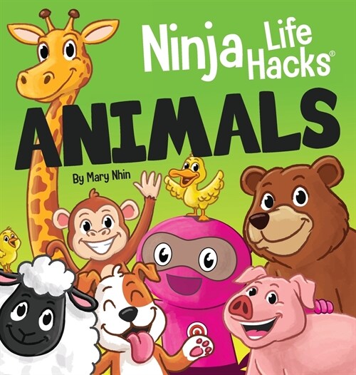 Ninja Life Hacks ANIMALS: Perfect Childrens Book for Babies, Toddlers, Preschool About Animals (Hardcover)