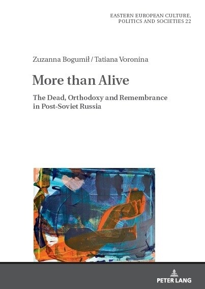 More Than Alive: The Dead, Orthodoxy and Remembrance in Post-Soviet Russia (Hardcover)