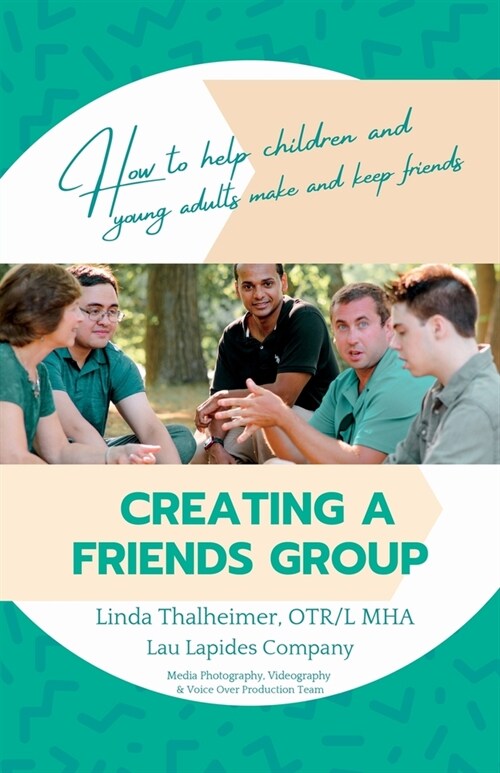 Creating a Friends Group: How to help children and young adults make and keep friends (Paperback)