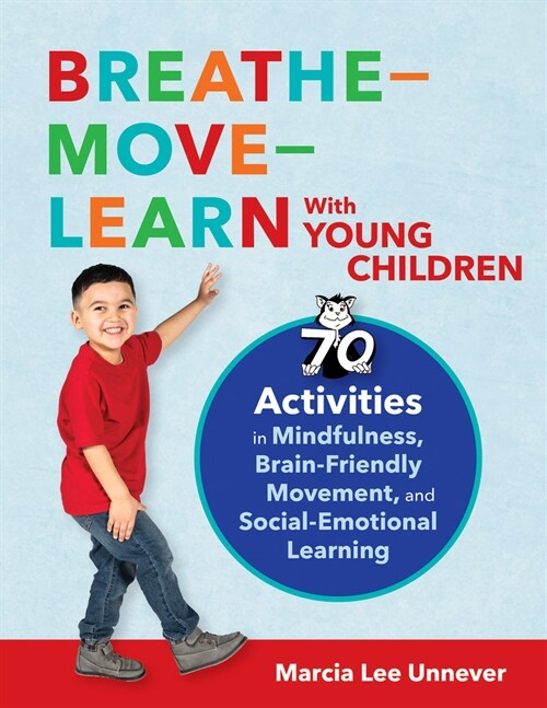 Breathe-Move-Learn with Young Children: 70 Activities in Mindfulness, Brain-Friendly Movement, and Social-Emotional Learning (Paperback)