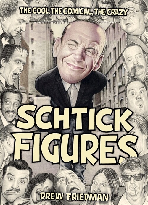 Schtick Figures: The Cool, the Comical, the Crazy (Hardcover)