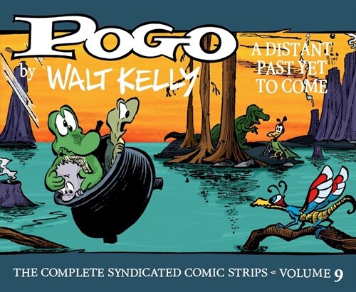 Pogo the Complete Syndicated Comic Strips: Volume 9: A Distant Past Yet to Come (Hardcover)