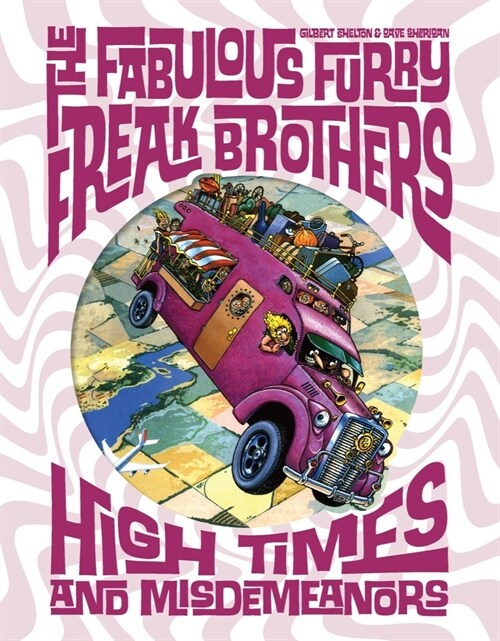 The Fabulous Furry Freak Brothers: High Times and Misdemeanors (Hardcover)