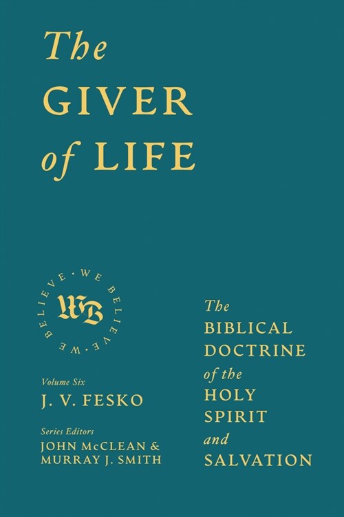 The Giver of Life: The Biblical Doctrine of the Holy Spirit and Salvation (Hardcover)