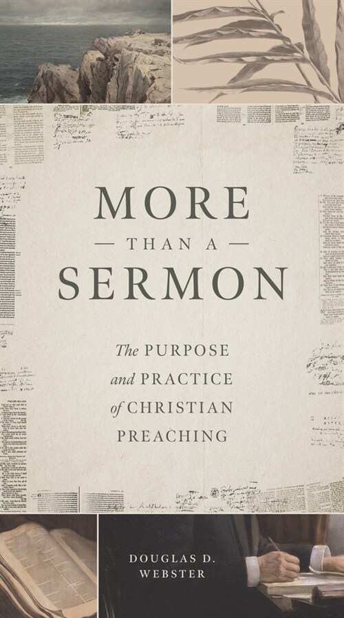 More Than a Sermon: The Purpose and Practice of Christian Preaching (Paperback)