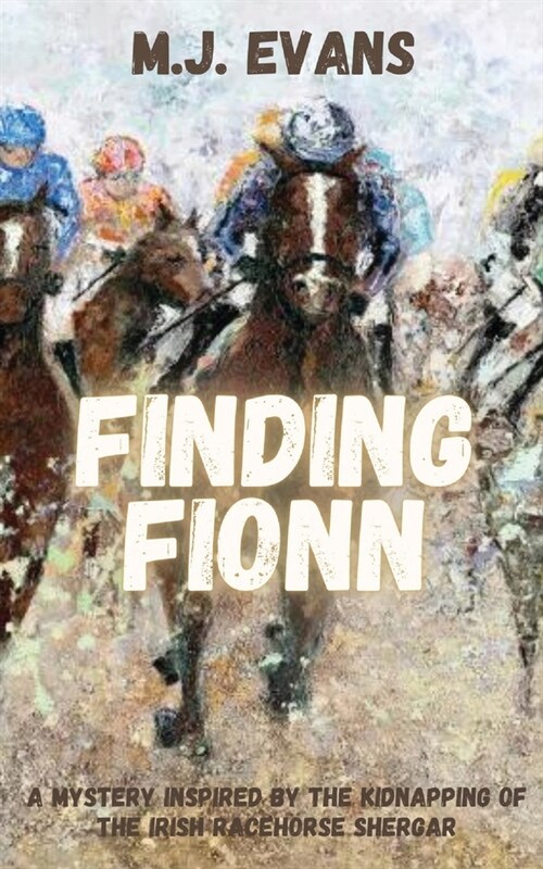 Finding Fionn-A Mystery Inspired by the Kidnapping of the Irish Racehorse Shergar (Paperback)