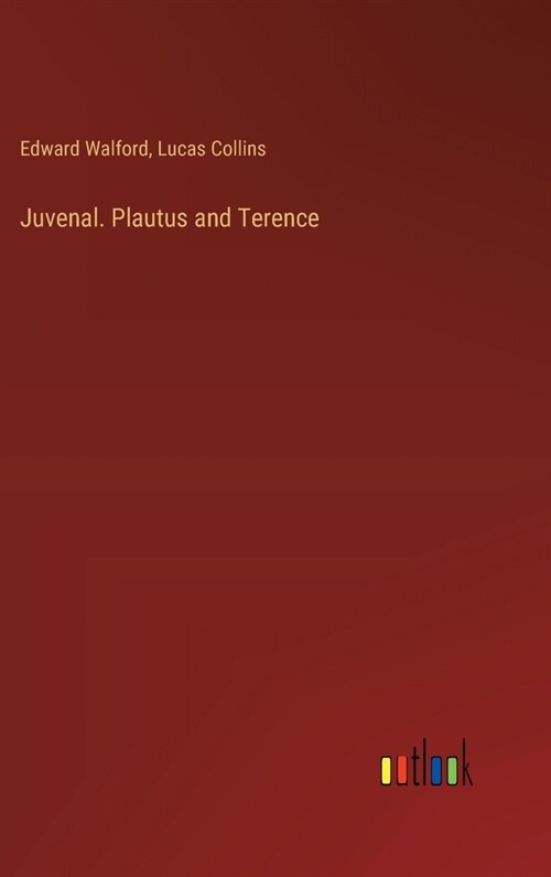 Juvenal. Plautus and Terence (Hardcover)