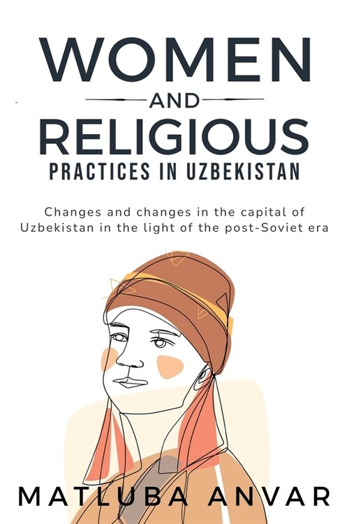 Changes and changes in the capital of Uzbekistan in the light of the post-Soviet era (Paperback)