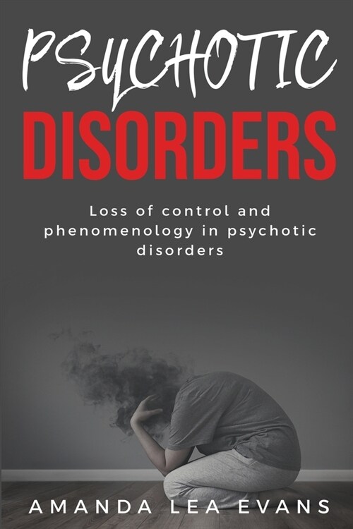 Loss of Control and Phenomenology in Psychotic Disorders (Paperback)