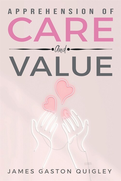 Apprehension of Care and Value (Paperback)