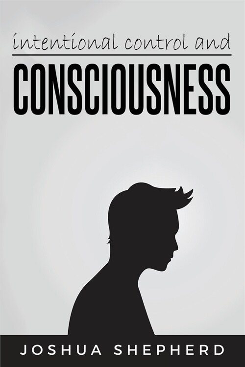 intentional control and consciousness (Paperback)