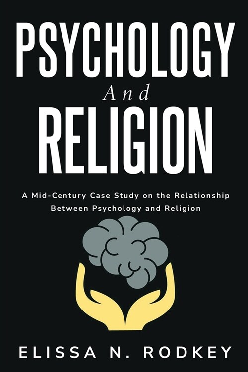 A Mid-Century Case Study on the Relationship Between Psychology and Religion (Paperback)