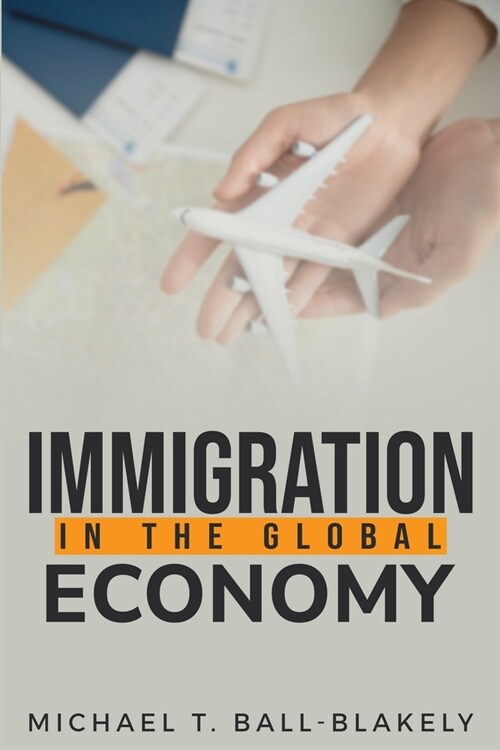 Immigration in the Global Economy (Paperback)