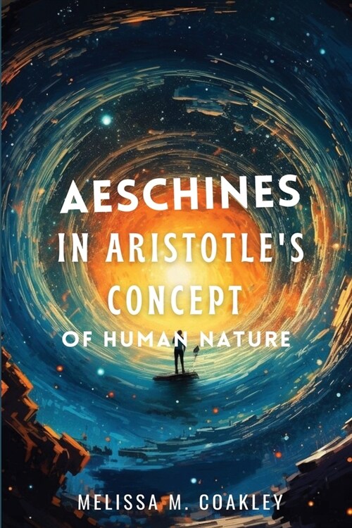 Aeschines in Aristotles Concept of Human Nature (Paperback)