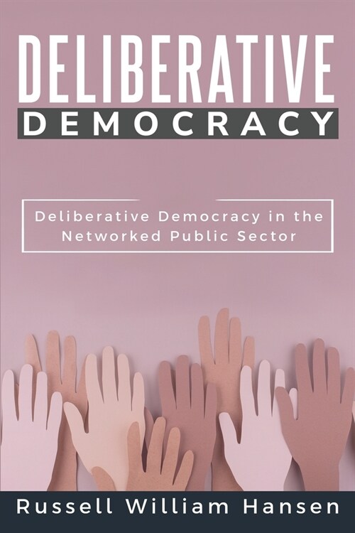 Deliberative Democracy in the Networked Public Sector (Paperback)