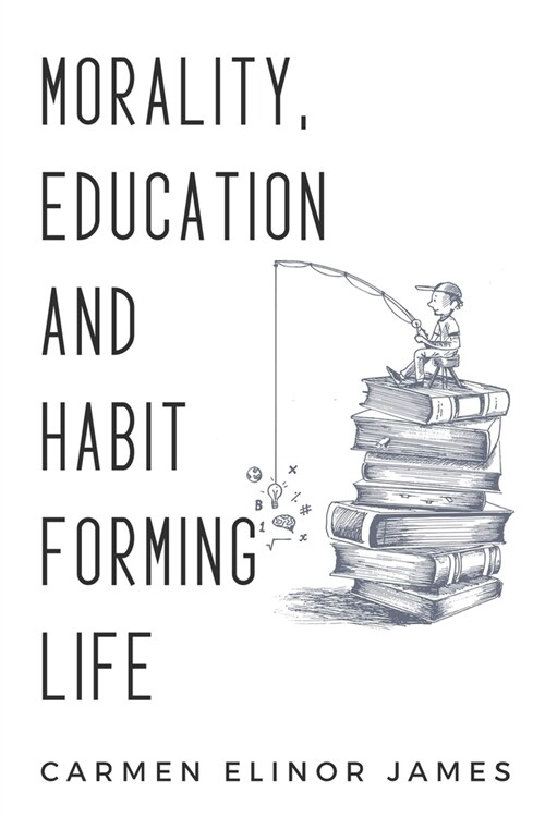 Morality, education and habit-forming life (Paperback)