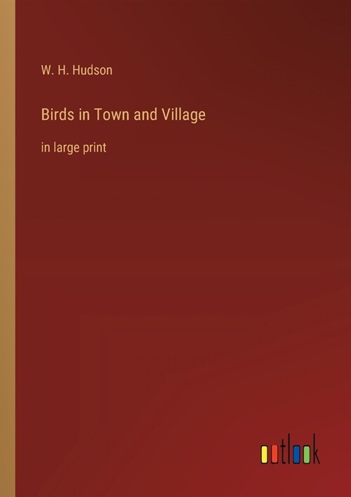 Birds in Town and Village: in large print (Paperback)